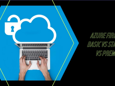 Comparing between Azure Firewall basic vs Standard vs Premium