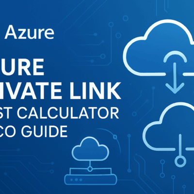 Azure Private Link Cost Calculator & TCO Guide